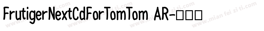 FrutigerNextCdForTomTom AR字体转换
